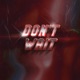 DON T WAIT Single