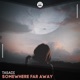 Somewhere Far Away Single