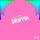 Drippin Single