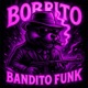 BOBRITO BANDITO FUNK Single