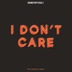 I Don t Care Single