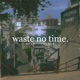 Waste No Time feat Crakky Single