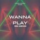 Wanna Play Single