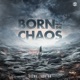Born from the Chaos Single
