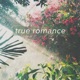 True Romance Single
