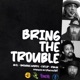 Bring the Trouble feat Akil Fatlip Rakaa Single
