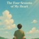 The Four Seasons of My Heart