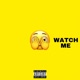 Watch me Single