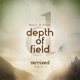 Depth of Field Remixes Pt 1