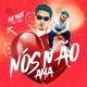 Nós Não Ama Single