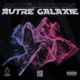 Autre Galaxie Single