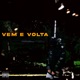 VEM E VOLTA Single