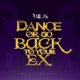 Dance or Go Back to Your Ex Single