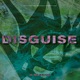Disguise Single
