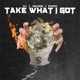Take What I Got Single
