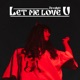 Let me love u R E C Single