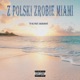Z Polski Zrobie Miami Single