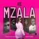 Ke Mzala feat Mellow no Milanniey Single