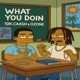 What You Doin feat 10k Cassh Single