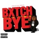 Bitch Bye Single