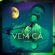 Vem Cá Single