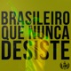 Brasileiro Que Nunca Desiste Single