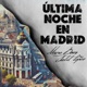 Última Noche en Madrid Single