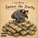 Famous Like Jimothy Single