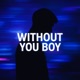 Without You Boy Single
