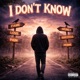 I Dont Know Single