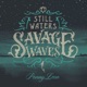 Still Waters Savage Waves