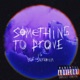 Something to Prove