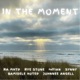 In the Moment feat RA MHTP Rye Stone Johnnee Angell Bamidele Hotep Synny ruffIAN Single