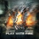 Play With Fire Single