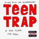 Teen Trap
