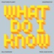 What Do I Know feat Billy BarHard CA H IS K NG Single