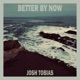 Better by Now Single