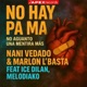 No hay pa ma feat Melodiako Ya Ice Dilan Single
