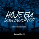 Hoje Eu Vou Inverter Single