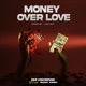 Money Over Love feat Nana Kesh Single