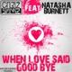 When Love Said Good Bye feat Natasha Burnett Remixes EP