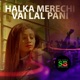 Halka Merechi Vai Lal Pani Single