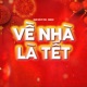 Về Nhà Là Tết Remix Single