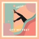 OFF MY FEET Single
