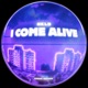 I COME ALIVE Single