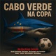 Cabo Verde Na Copa feat Boy Game Ste Yepsom Bigz Patronato Dapox Petcha Hélio Batalha Mito Kaskas Single