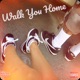 Walk You Home Single