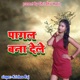 Pagal Bana Dele Single