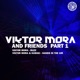 Viktor Mora Friends Pt 1 EP