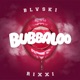 Bubbaloo feat Rixxi Single